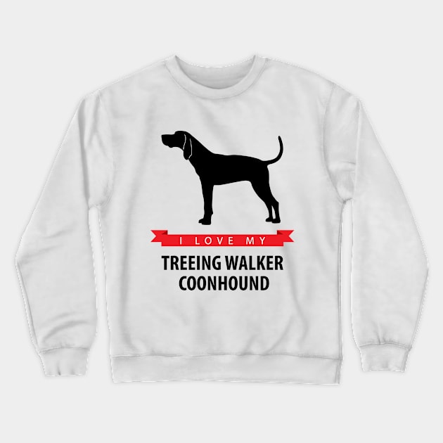 I Love My Treeing Walker Coonhound Crewneck Sweatshirt by millersye